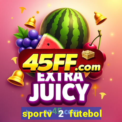 sportv 2 futebol play hd